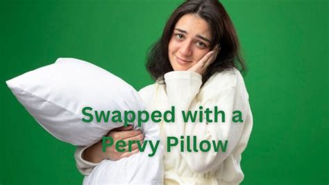 Swapped With A Pervy Pillow